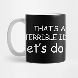 Terrible Idea Mug